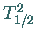 $T_{1/2}^2$