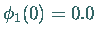 $\phi_1(0) = 0.0$