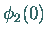 $\phi_2(0)$