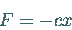 \begin{displaymath}
F = - c x
\end{displaymath}