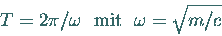 \begin{displaymath}
T = 2\pi/\omega \ \ \textrm{mit} \ \ \omega = \sqrt{m/c}
\end{displaymath}