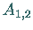 $A_{1,2}$