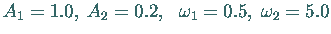 $A_1 = 1.0, \; A_2 = 0.2, \ \ \omega_1 = 0.5, \; \omega_2 = 5.0$