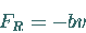 \begin{displaymath}
F_R = -bv
\end{displaymath}