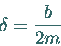 \begin{displaymath}
\delta = \frac{b}{2m}
\end{displaymath}