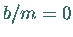 $b/m = 0$