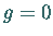 $g = 0$