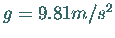 $g = 9.81 m/s^2$