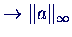 $\rightarrow \Vert a\Vert _\infty$