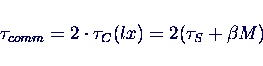 \begin{displaymath}
\tau_{comm} = 2 \cdot \tau_C(lx) = 2 (\tau_S + \beta M)
\end{displaymath}