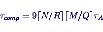 \begin{displaymath}
\tau_{comp} = 9 \lceil N/R \rceil \lceil M/Q \rceil \tau_A
\end{displaymath}