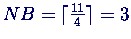 $NB = \lceil \frac{11}{4} \rceil = 3$