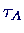 $\tau_A$