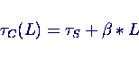 \begin{displaymath}
\tau_C(L) = \tau_S + \beta * L
\end{displaymath}