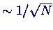 $\sim 1/\sqrt{N}$
