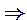$\Rightarrow$