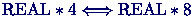 $\mbox{REAL}*4 \Longleftrightarrow
\mbox{REAL}*8$
