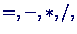 $=, -, *, /,$