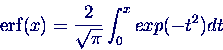 \begin{displaymath}
\mathrm{erf}(x) = \frac{2}{\sqrt{\pi}} \int_0^x exp(-t^2) dt
\end{displaymath}